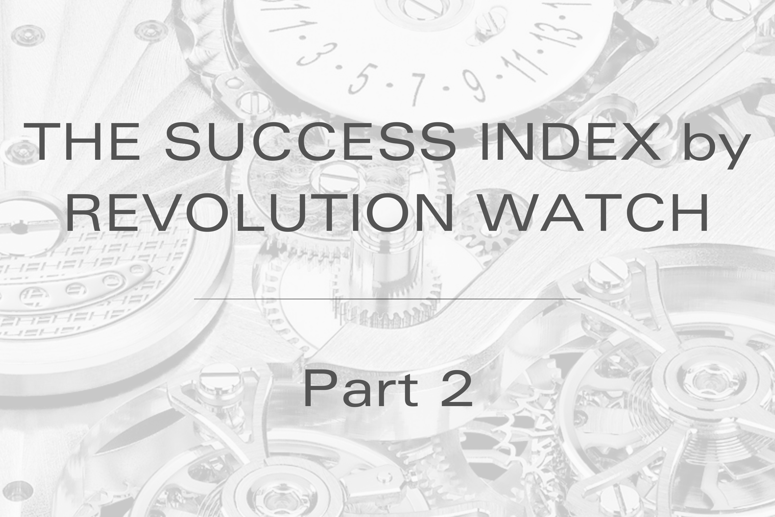 THE SUCCESS INDEX by REVOLUTION WATCH | PART 2